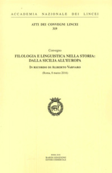 Filologia e linguistica nella storia: dalla Sicilia all'Europa. In ricordo di Alberto Varvaro