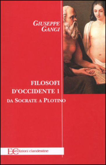Filosofi d'Occidente. 1: Da Socrate a Plotino