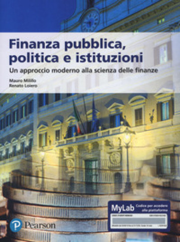Finanza pubblica, politica e istituzioni. Un approccio moderno alla scienza delle finanze. Ediz. MyLab. Con aggiornamento online