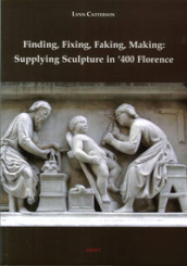 Finding, fixing, faking, making. Supplying sculpture in  400 Florence