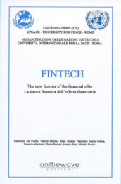 Fintech. The new frontier of the financial offer-La nuova frontiera dell offerta finanziaria. Ediz. bilingue