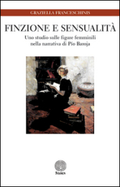 Finzione e sensualità. Uno studio sulle figure femminili nella narrativa di Pio Baroja