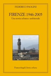 Firenze 1946-2005. Una storia urbana e ambientale