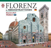 Firenze ricostruita. Ediz. tedesca. Con video online