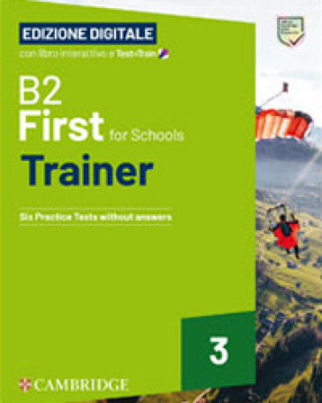 First for Schools Trainer. B2. Student's Book with Answers. With Test &amp; Train Mini. Per le Scuole superiori. Con File audio per il download. Vol. 3