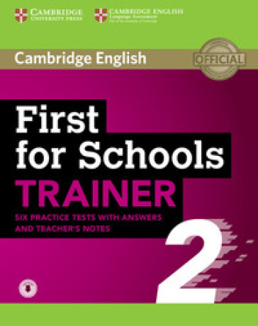 First for schools trainer 2. Six practice tests. With answers. Per le Scuole superiori