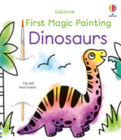 First magic painting: dinosaurs. Ediz. illustrata
