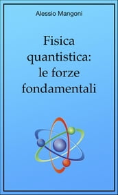 Fisica quantistica: le forze fondamentali