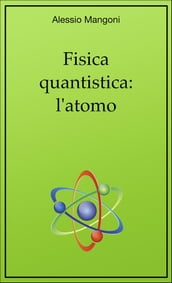 Fisica quantistica: l atomo