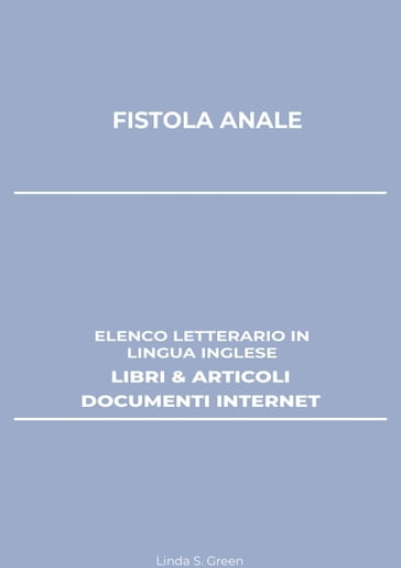 Fistola Anale: Elenco Letterario in Lingua Inglese: Libri & Articoli, Documenti Internet