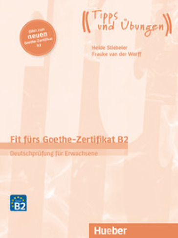 Fit fürs Goethe-Zertifikat B2. Deutschprüfung für Jugendliche. Übungsbuch. Per le Scuole superiori. Con File audio per il download