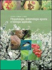 Fitopatologia, entomologia agraria e biologia applica. Per gli Ist. tecnici e professioanli