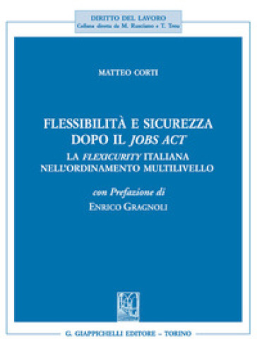 Flessibilità e sicurezza dopo il Jobs Act. La flexicurity italiana nell'ordinamento multilivello