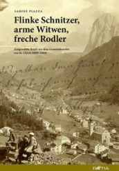 Flinke Schnitzer, arme Witwen, freche Rodler. Ausgewahlte Briefe aus dem Gemeindearchiv von St. Ulrich (1800-1900)