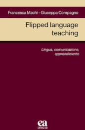 Flipped language teaching. Lingua, comunicazione, apprendimento