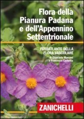 Flora della Pianura Padana e dell Appennino Settentrionale. Foto atlante della Flora vascolare