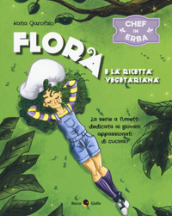Flora e la ricetta vegetariana. Chef in erba. 1.