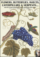 Flowers, butterflies, insects, caterpillars & serpents... From the superb engravings of Sybilla Merian and Moses Hariss