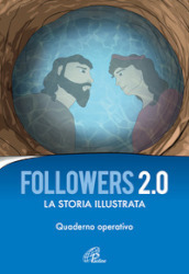 Followers 2.0. La storia illustrata. Quaderno operativo. Ediz. illustrata