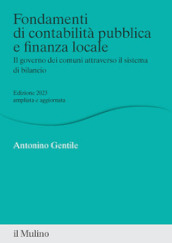 Fondamenti di contabilità pubblica e finanza locale. Il governo dei comuni attraverso il sistema di bilancio. Nuova ediz.