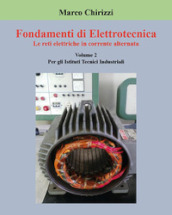 Fondamenti di elettrotecnica. Vol. 2: Le reti elettriche in corrente alternata