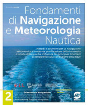 Fondamenti di navigazione e meteorologia. Per le Scuole superiori. Con e-book. Con espansione online. 2.