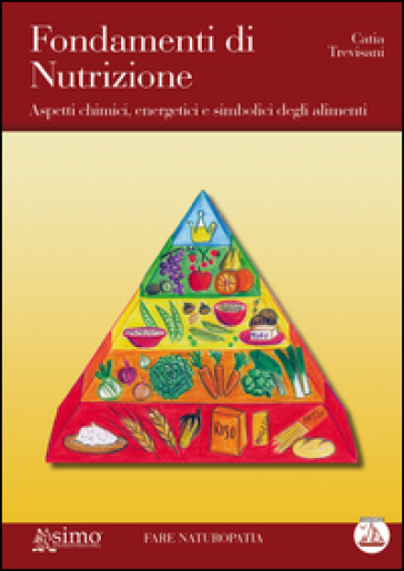 Fondamenti di nutrizione. Aspetti chimici, energetici e simbolici degli alimenti