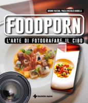 Foodporn. L arte di fotografare il cibo