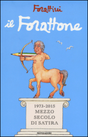Il Forattone. (1973-2015) mezzo secolo di satira