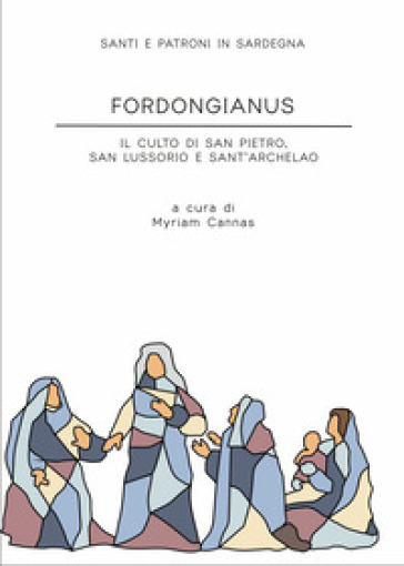 Fordongianus. Il culto di San Pietro, San Lussorio e Sant'Archelao