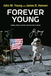 Forever Young  Gemini, Apollo, Shuttle: una vita per lo spazio