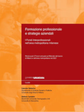 Formazione professionale e strategie aziendali. I Fondi Interprofessionali nell area metropolitana milanese