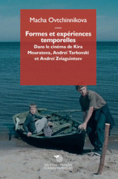 Formes et expériences temporelles. Dans le cinéma de Kira Mouratova, Andrei Tarkovski e Andrei Zviaguintsev