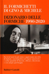 Il Formichetti di Gino & Michele. Dizionario delle formiche 1990-2020