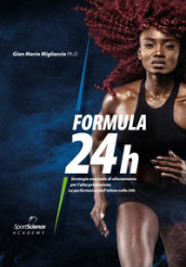 Formula 24h. Strategie avanzate di allenamento per l alta prestazione. La performance dell atleta nelle 24h