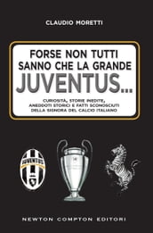 Forse non tutti sanno che la grande Juventus...