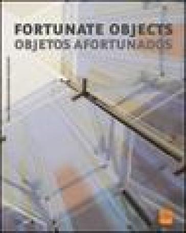Fortunate objects-Objetos afortunados. Ediz. multilingue