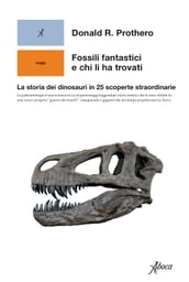 Fossili fantastici e chi li ha trovati