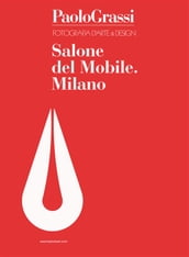 Fotografia d arte & Design. Salone del Mobile. Milano
