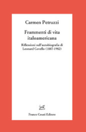 Frammenti di vita italoamericana. Riflessioni sull autobiografia di Leonard Covello (1887-1982)