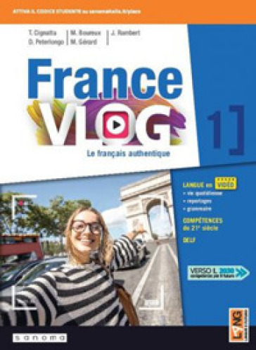 France vlog. Le français authentique. Per le Scuole superiori. Con app. Con e-book. Con espansione online. Vol. 1