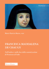 Francesca Maddalena de Chaugy. Nell ombra e nella luce della canonizzazione di Francesco di Sales