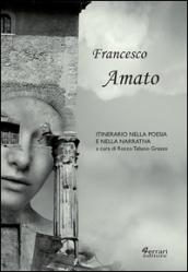 Francesco Amato. Itinerario nella poesia e nella narrativa