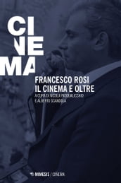 Francesco Rosi. Il cinema e oltre