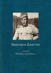 Francesco Zanettin. Zibaldone di prigionia, 1915-1916
