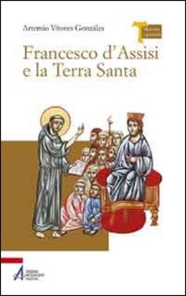 Francesco d'Assisi e la Terra Santa