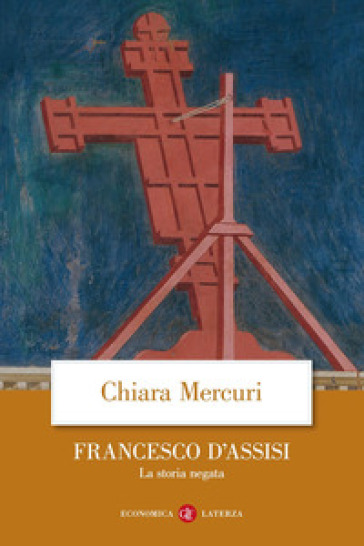 Francesco d'Assisi. La storia negata