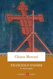 Francesco d Assisi. La storia negata