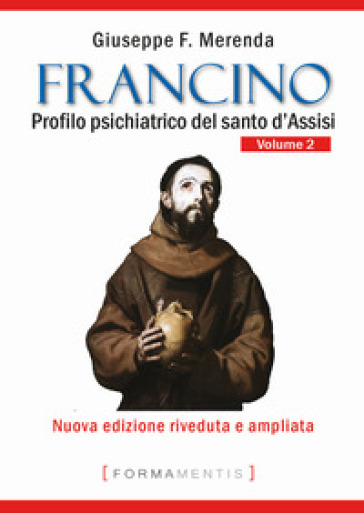 Francino. Profilo psichiatrico del santo d'Assisi. 2.