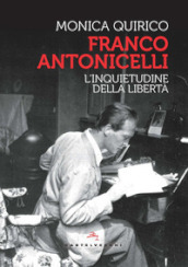 Franco Antonicelli. L inquietudine della libertà